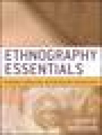 Ethnography Essentials: Designing, Conducting, and Presenting Your Research by Julian Murchison