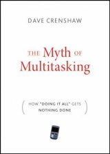 Myth of Multitasking How Doing It All Gets Nothing Done