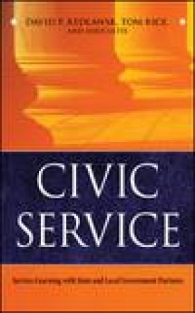 Civic Service: Service-Learning with State and Local Government Partners by David P Redlawsk & Tom Rice