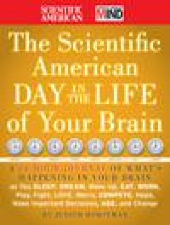 Scientific American a Day in the Life of Your Brain by Scientific American & Judith Horstman