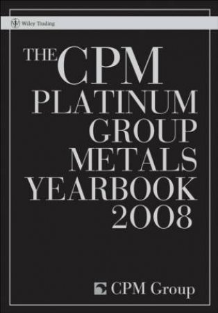 CPM Platinum Group Metals Yearbook 2008 by Group CPM