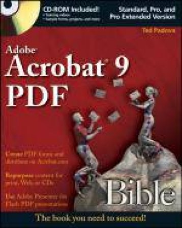 Adobe Acrobat 9 PDF Bible by Ted Padova