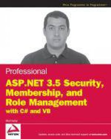 Professional ASP.NET 3.5 Security, Membership, and Role Management with C# and VB by Bilal Haidar