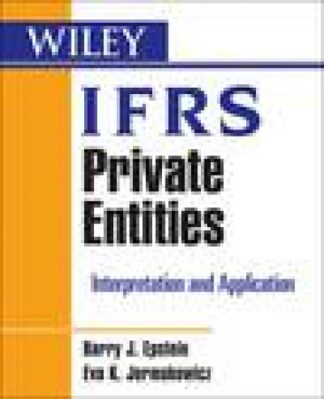 Wiley IFRS Private Entities: Interpretation and Application by Barry J Epstein & Eva K Jermakowicz