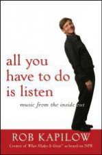 All You Have to Do Is Listen Music From the Inside Out