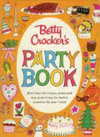 Betty Crocker's Party Book, Facsimile Ed by Betty Crocker