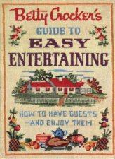 Betty Crockers Guide to Easy Entertaining Facsimile Edition