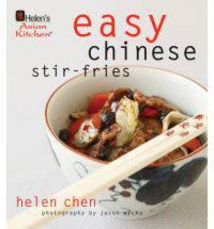 Helen's Asian Kitchen: Easy Chinese Stir-Fries by Helen Chen