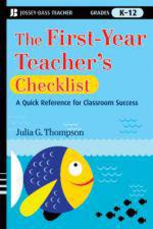 First-Year Teacher's Checklist: A Quick Reference for Classroom Success by Julia G Thompson