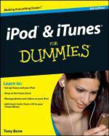 IPod & iTunes for Dummies®, 6th Ed by Tony Bove & Cheryl Rhodes