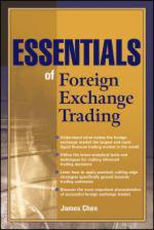 Essentials of Foreign Exchange Trading by James Chen