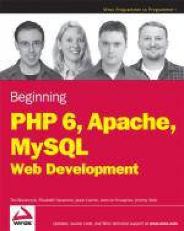 Beginning PHP 6, Apache, MySQL 6 Web Development by Various