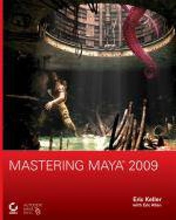 Mastering Maya 2009 by Eric Keller