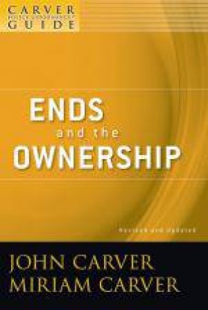 Ends and the Ownership by John & Miriam Carver