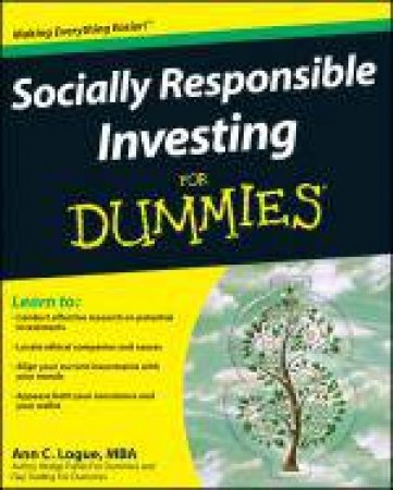 Socially Responsible Investing for Dummies by Ann C Logue