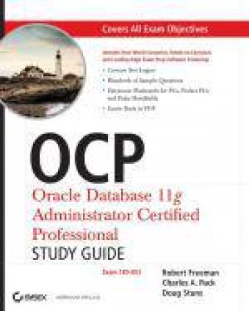 OCP: Oracle Database 11g Administrator Certified Professional Study Guide (1Z0-053) by Robert G Freeman