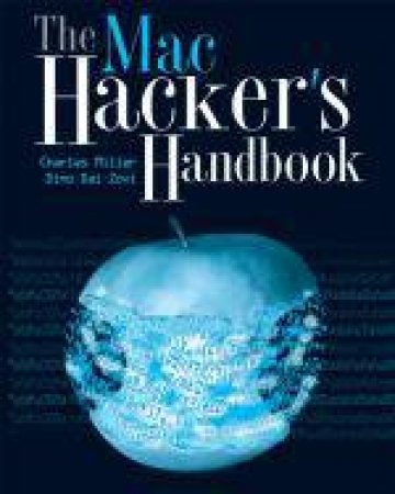 Mac Hacker's Handbook by Charles Miller & Dino Dai Zovi