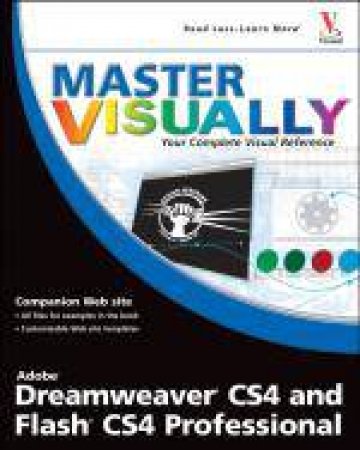 Master Visually Dreamweaver CS4 and Flash CS4 Professional by Rob Huddleston