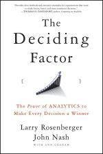 Deciding Factor The Power of Analytics to Make Every Decision a Winner