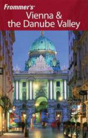 Frommer's: Vienna and the Danube Valley, 7th Ed by Darwin Porter & Danforth Prince