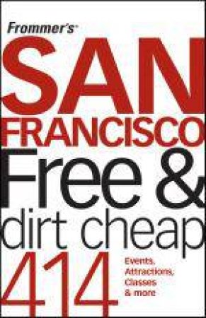 Frommer's: San Francisco Free and Dirt Cheap by Matthew Richard Poole