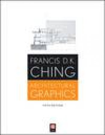 Architectural Graphics, 5th Ed by Francis D K Ching