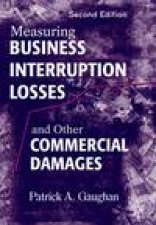 Measuring Business Interruption Losses and Other Commercial Damages 2nd Ed