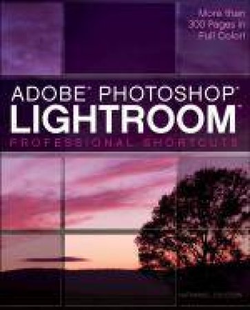 Adobe Photoshop Lightroom: Professional Shortcuts by Nathaniel Coalson