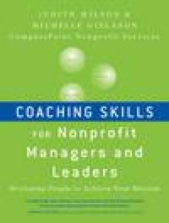 Coaching Skills for Nonprofit Managers and Leaders: Developing People to Achieve Your Mission by Michelle Gislason & Judith Wilson