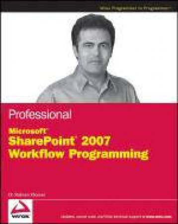 Professional Microsoft Sharepoint 2007 Workflow Programming by Dr Shahram Khosravi