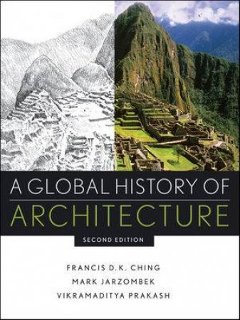 A Global History of Architecture - Second Edition by Frances D K Ching