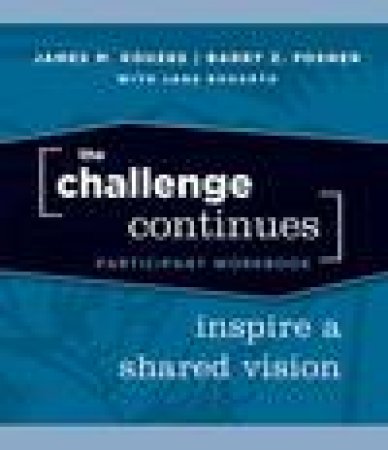 The Challenge Continues: Inspire a Shared Vision Participant Workbook by Various