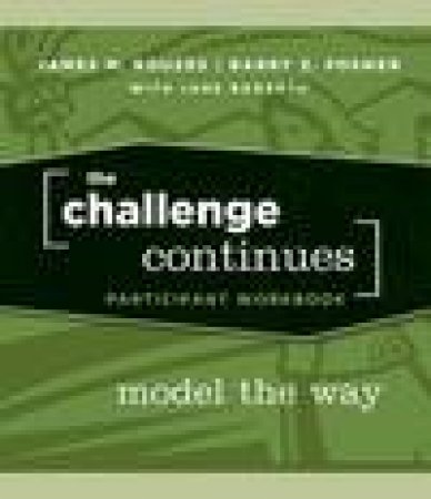 The Challenge Continues: Model the Way Participant Workbook by Various