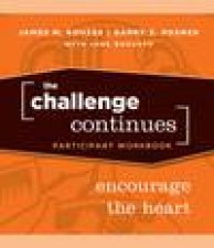 The Challenge Continues Encourage the Heart Participant Workbook