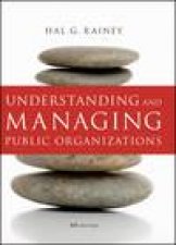 Understanding and Managing Public Organizations 4th Ed