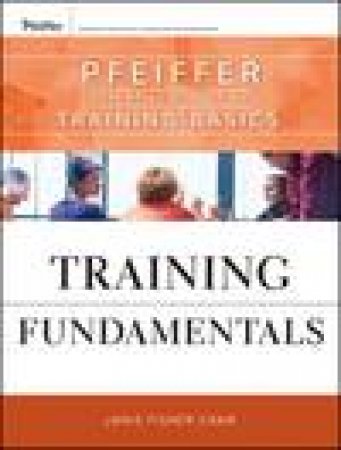 Training Fundamentals: Pfeiffer Essential Guides to Training Basics by Janis Fisher Chan