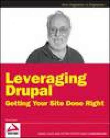 Leveraging Drupal: Getting Your Site Done Right by Victor Kane