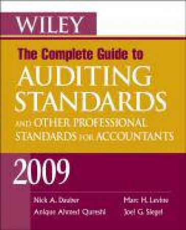 Wiley the Complete Guide to Auditing Standards, and Other Professional Standards for Accountants 2009 by Nick A Dauber