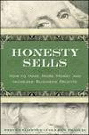 Honesty Sells: How to Make More Money and Increase Business Profits by Steven Gaffney & Collen Francis