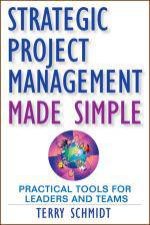 Strategic Project Management Made Simple Practical Tools for Leaders and Teams