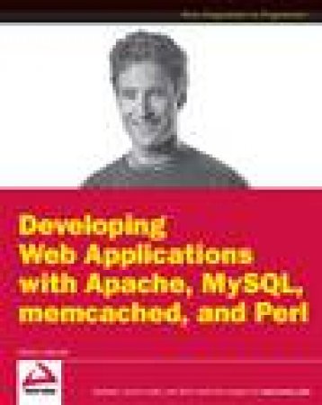 Developing Web Applications with Apache, MySQL, Memcached and Perl by Patrick Galbraith