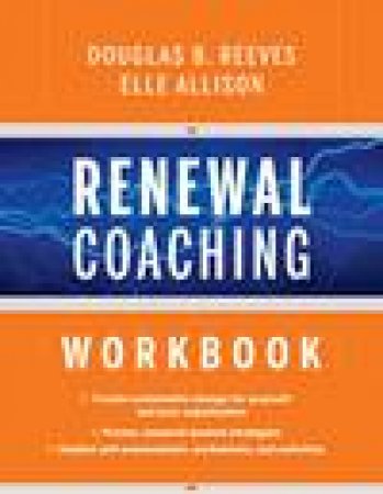 Renewal Coaching Workbook by Douglas B Reeves & Elle Allison