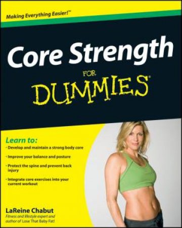 Core Strength for Dummies by La Reine Chabut