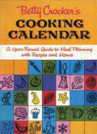 Betty Crocker's Cooking Calendar, Facsimile Edition by Betty Crocker