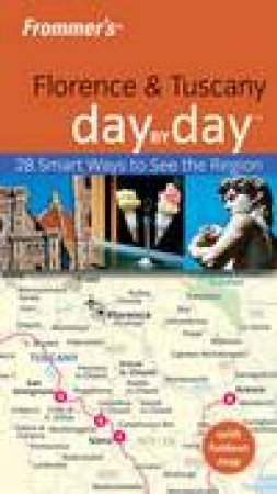 Frommer's: Florence and Tuscany Day By Day, 2nd Ed by Donald Strachan