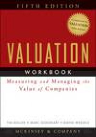 Valuation Workbook, 5th Ed: Step-By-Step Exercises and Tests to Help You Master Valuation by Various