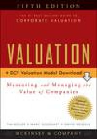 Valuation, 5th Ed plus Web Download: Measuring and Managing the Value of Companies by Various