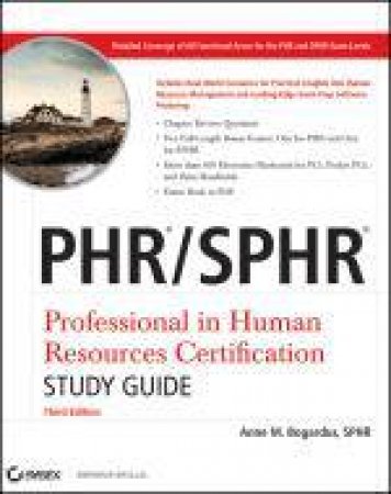 PHR/SPHR: Professional in Human Resources Certification Study Guide, 3rd Ed by Anne Bogardus