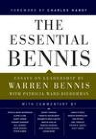 Essential Bennis: Essays on Leadership by Warren Bennis