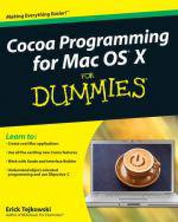 Cocoa Programming for Mac OS X for Dummies by Erick Tejkowski